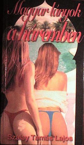 Szalay Tam�s Lajos - Magyar l�nyok a h�remben