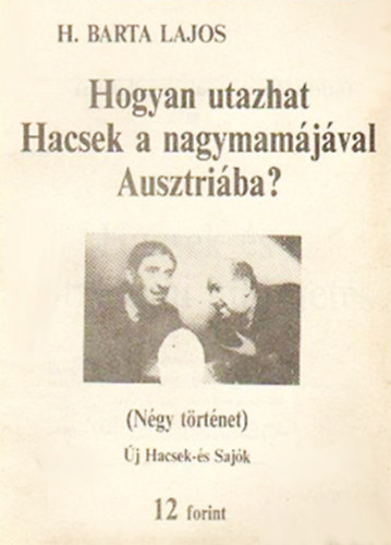H. Barta Lajos - Hogyan utazhat Hacsek a nagymamjval Ausztriba?