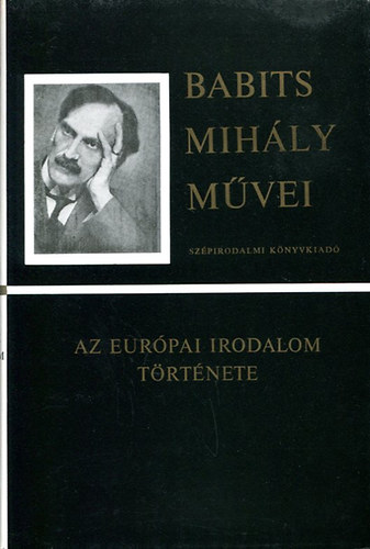 Belia Gyrgy; illuszt.) Borsos Mikls (jegyzetek - Babits Mihly mvei - Az eurpai irodalom trtnete
