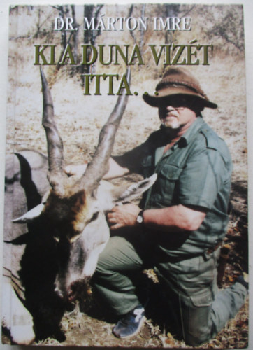 Márton Imre Dr. - Ki a Duna vizét itta
