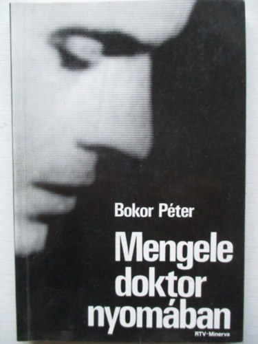 Bokor P�ter - Mengele doktor nyom�ban