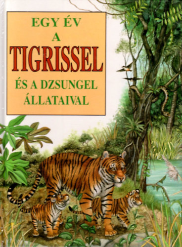 Bertino, Andre- Valla, Fredo - Egy v a tigrissel (s a dzsungel llataival)