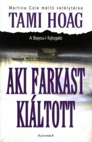 Tami Hoag, Szerk.: Szts Balzs, Ford.: Horvth Beatrix - Aki farkast kiltott - Horvth Beatrix fordtsa