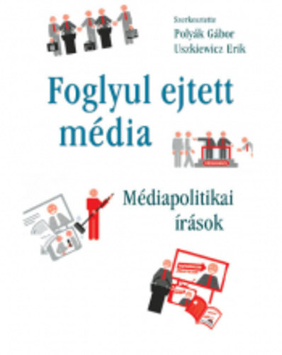 Polyk Gbor, Uszkiewicz Erik - Foglyul ejtett mdia - mdiapolitikai rsok