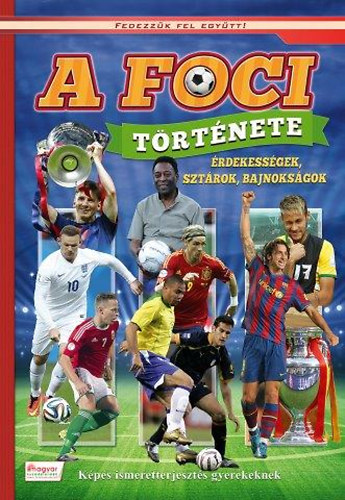 A foci trtnete - rdekessgek, sztrok, bajnoksgok