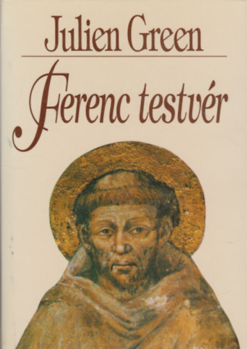 Julien Green - Ferenc testvr (els magyar nyelv kiads)