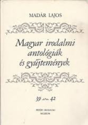 Mad�r Lajos - Magyar irodalmi antol�gi�k �s gy�jtem�nyek F. sor. 5-6.