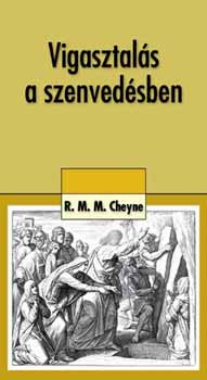 Robert Murray Mc Cheyne - Vigasztals a szenvedsben