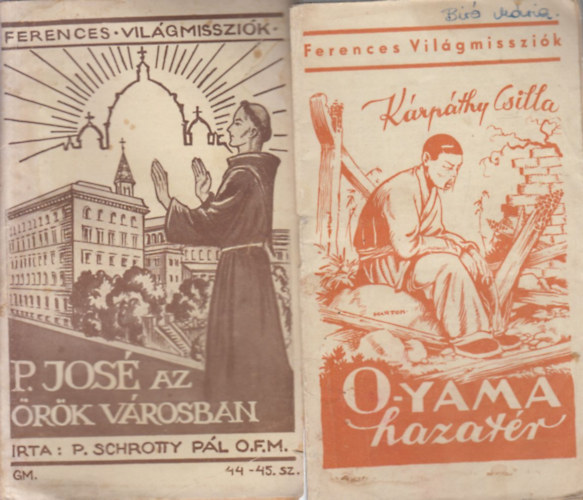 P. Schrotty P�l O.F.M., K�rp�thy Csilla - 2 db. Ferences Vil�gmissz�k (44-45, 53.)- P. Jos� az �r�k V�rosban + O-Yama hazat�r