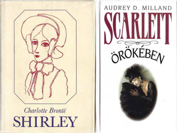 2 db könyv, Charlotte Bronte: Shirley, Audrey D. Milland: Scarlett örökében
