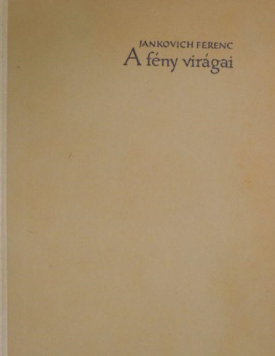 Jankovich Ferenc - A f�ny vir�gai