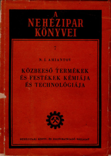 N. I. Amiantov - Kzbees termkek s festkek kmija s technolgija - A nehzipar knyvei 7.