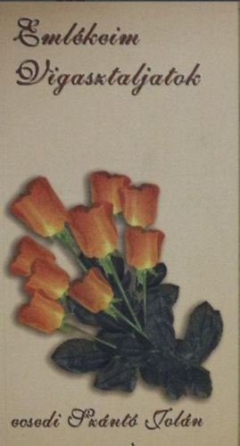 ecsedi Szántó Jolán - Emlékeim vigasztaljatok