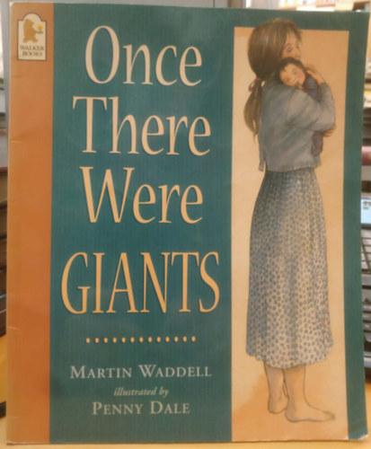 Martin Waddell, Penny Dale - Once There Were Giants (Walker Books)