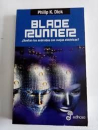 Philip K. Dick - Blade Runner - SUENAN LOS ANDROIDES CON OVEJAS ELECTRICAS (Szárnyas fejvadász -Álmodnak-e az androidok elektronikus bárányokkal? spanyol nyelven)