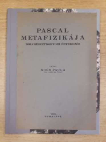 Dr. So�s Paula - Pascal metafizik�ja - b�lcs�szetdoktori �rtekez�s