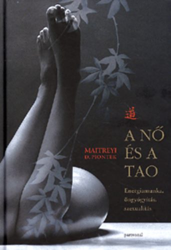 Maitreyi D. Pionték - A nő és a tao