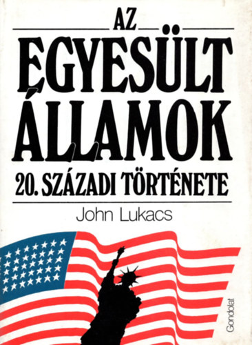 John Lukcs - Az Egyeslt llamok 20. szzadi trtnete