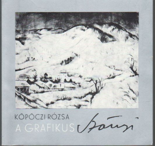 Köpöczi Rózsa - A grafikus Szőnyi- Válogatás Szőnyi István rajzaiból és rézkarcaiból- A fény igézetében