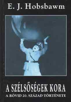 Eric Hobsbawm - A sz�ls�s�gek kora (A r�vid 20. sz�zad t�rt�nete)