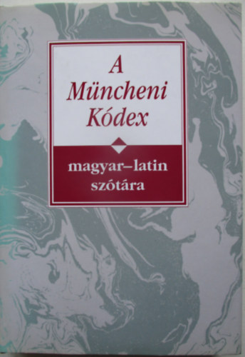 Nyíri Antal (szerkesztette) - A Müncheni Kódex magyar-latin szótára