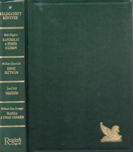 Jack Higgins; William Kowalski; Lee Child; William Kent Krueger - Kapcsolat a Fehr Hzban - Eddie fattyja - Vghd - Hajsza a tavak vidkn