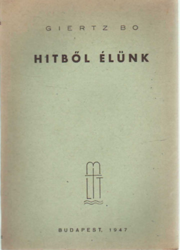 Giertz Bo - Hitből élünk