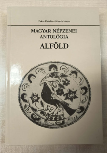 Németh I. Szerk.: Paksa K. - Magyar népzenei antológia - Alföld