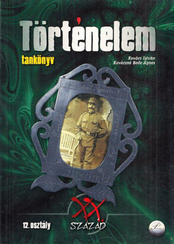 Kovcs Istvn; Kovcsn Bede - XX. szzad - Trtnelem tanknyv 12. Osztlynak