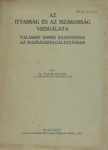 Dr. Pazr Zoltn - Az ittassg s az iszkossg vizsglata valamint ennek jelentsge az igazsgszolgltatsban