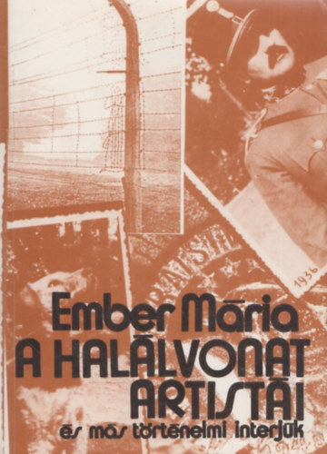 Ember M�ria - A hal�lvonat artist�i �s m�s t�rt�nelmi interj�k