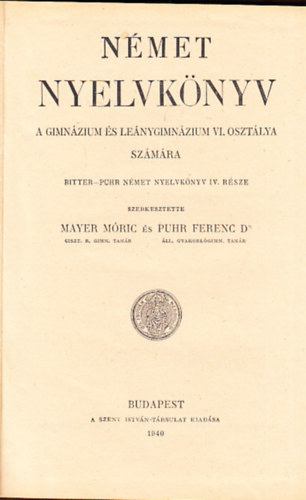 Mayer Mric - Dr. Puhr Ferenc (szerk.) - Nmet nyelvknyv a gimnzium s lenygimnzium VI. osztlya szmra (Bitter-Puhr nmet nyelvknyv IV. rsze)