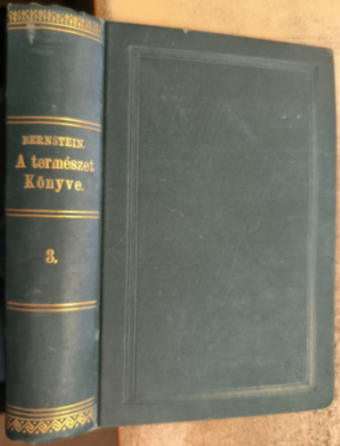 Bernstein A. - A term�szet k�nyve K�z�rdek� olvasm�nyok a Term�szettudom�nyok k�r�b�l III. k�tet