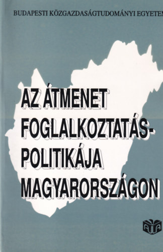 Az �tmenet foglalkoztat�spolitik�ja Magyarorsz�gon