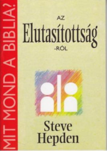 Steve Hepden - Mit mond a biblia az elutastottsgrl?