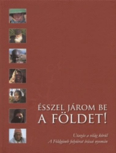 Farkas Pter ( szerk. ) - sszel jrom be a Fldet! - Utazs a vilg krl - A Fldgmb folyirat rsai nyomn