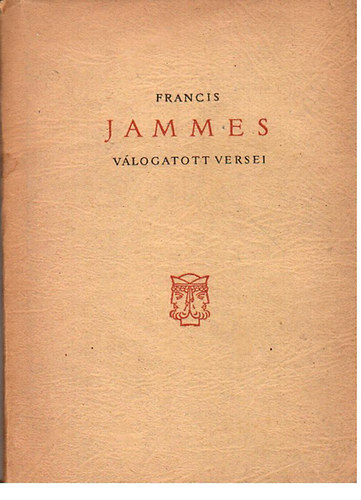 Francis Jammes - Francis Jammes válogatott versei (kétnyelvű)