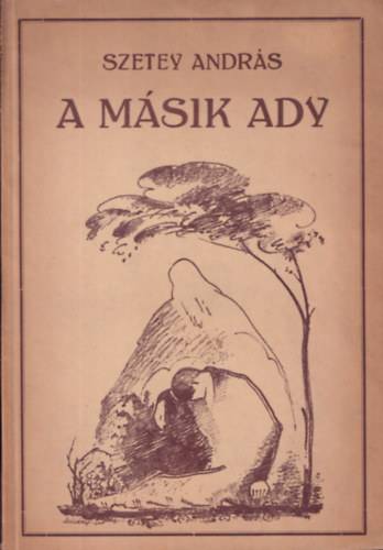 Szetey Andr�s - A m�sik Ady