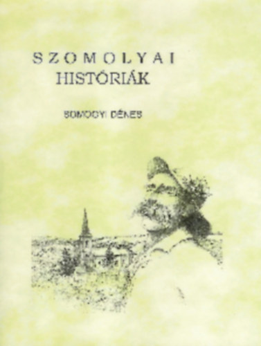 Somogyi D�nes - Szomolyai Hist�ri�k