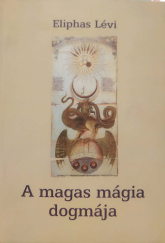 Eliphas Lévi - A magas mágia dogmája és rituáléja