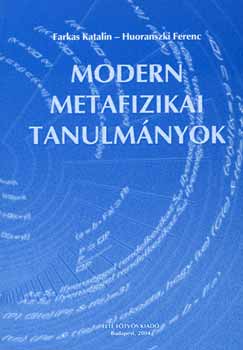 Farkas Katalin; Huoranszki Ferenc (szerk.) - Modern metafizikai tanulmnyok
