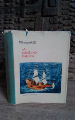 R�naszegi Mikl�s - A kir�lyn� kal�za (Sir Francis Drake - W�rtz �d�m illusztr�ci�ival - I. kiad�s)