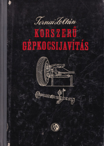 Ternai Zolt�n - Korszer� g�pkocsijav�t�s