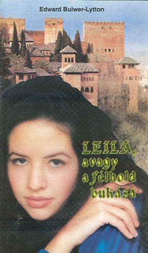 Edward Bulwer-Lytton - Leila,avagy a f�lhold buk�sa