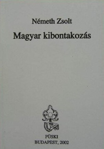 Szesztay Ádám (szerk.), Répás Zsuzsanna (szerk.), Németh Zsolt - Magyar kibontakozás - Válogatás Németh Zsolt beszédeiből és cikkeiből 1998-2002 (Dedikált Példány!)