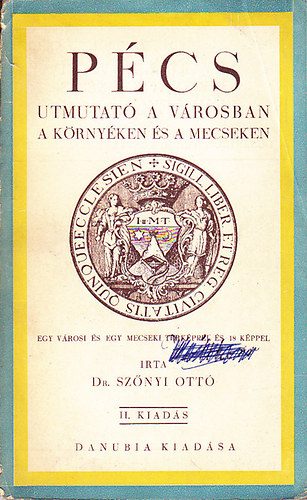 Dr. Szőnyi Ottó - Pécs - Útmutató a városban a környéken és a Mecsekben