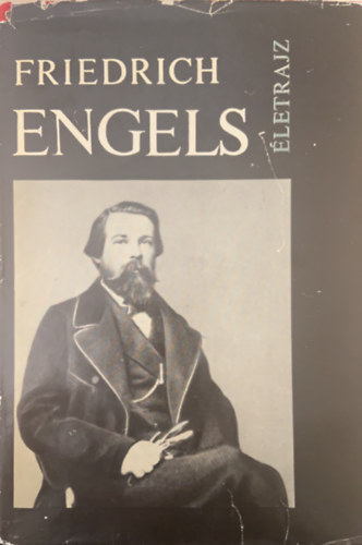 L.F.Iljicsov,J.P.Kangyel,N.J.Kolpinszkij,,.... - Friedrich Engels életrajz