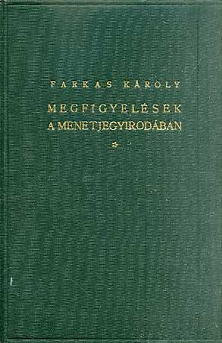 Farkas Károly - Megfigyelések a menetjegyirodában