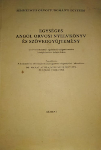 Dr. Makay-Mezein� Erd�ly-Szeg� - Egys�ges angol orvosi nyelvk�nyv �s sz�veggy�jtem�ny