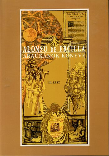 Alonso de Ercilla - Arauk�nok k�nyve III.
